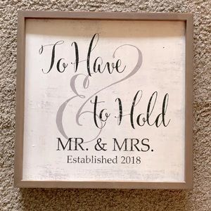 Wood sign- to have and to hold Mr. and Mrs. Established 2018.